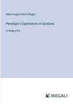 Penelope's Experiences in Scotland: in large print