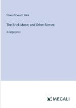 The Brick Moon; and Other Stories: in large print