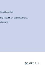 The Brick Moon; and Other Stories: in large print