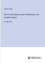 The Private Memoirs and Confessions of a Justified Sinner: in large print