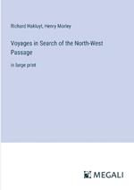 Voyages in Search of the North-West Passage: in large print