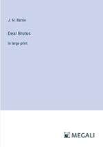 Dear Brutus: in large print