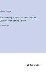 The Discovery of Muscovy; Tales from the Collections of Richard Hakluyt: in large print