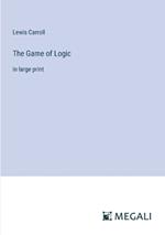 The Game of Logic: in large print
