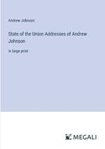 State of the Union Addresses of Andrew Johnson: in large print