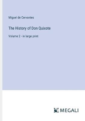 The History of Don Quixote: Volume 2 - in large print - Miguel De Cervantes - cover