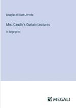 Mrs. Caudle's Curtain Lectures: in large print