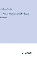 The Women Who Came in the Mayflower: in large print