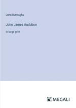 John James Audubon: in large print