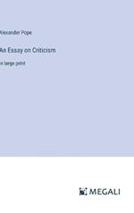 An Essay on Criticism: in large print