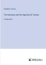 The Germany and the Agricola of Tacitus: in large print