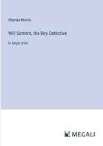 Will Somers, the Boy Detective: in large print