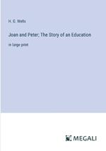 Joan and Peter; The Story of an Education: in large print