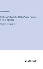 The Queen's Quair; Or, The Six Years' Tragedy, In Three Volumes: Volume 1 - in large print