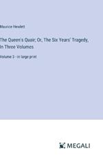 The Queen's Quair; Or, The Six Years' Tragedy, In Three Volumes: Volume 3 - in large print