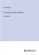 The Poems of Alice Meynell: in large print