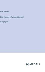 The Poems of Alice Meynell: in large print