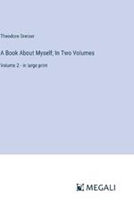 A Book About Myself; In Two Volumes: Volume 2 - in large print