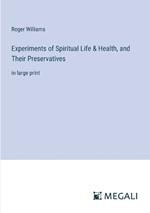 Experiments of Spiritual Life & Health, and Their Preservatives: in large print