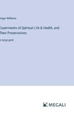 Experiments of Spiritual Life & Health, and Their Preservatives: in large print