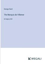 The Marquis de Villemer: in large print