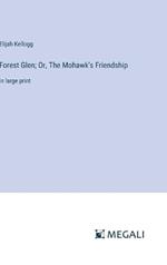 Forest Glen; Or, The Mohawk's Friendship: in large print