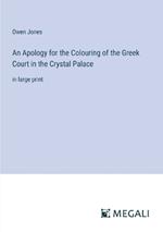 An Apology for the Colouring of the Greek Court in the Crystal Palace: in large print