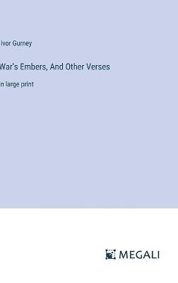 War's Embers, And Other Verses: in large print - Ivor Gurney - cover
