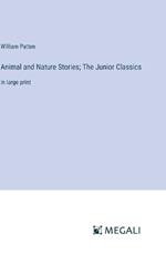 Animal and Nature Stories; The Junior Classics: in large print