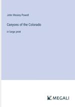 Canyons of the Colorado: in large print
