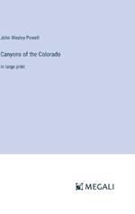 Canyons of the Colorado: in large print