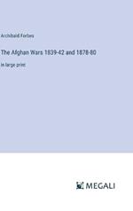 The Afghan Wars 1839-42 and 1878-80: in large print