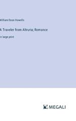 A Traveler from Altruria; Romance: in large print