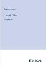 Frenzied Fiction: in large print