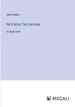 Val d'Arno; Ten Lectures: in large print