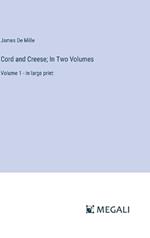 Cord and Creese; In Two Volumes: Volume 1 - in large print