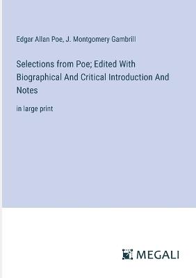 Selections from Poe; Edited With Biographical And Critical Introduction And Notes: in large print - Edgar Allan Poe,J Montgomery Gambrill - cover