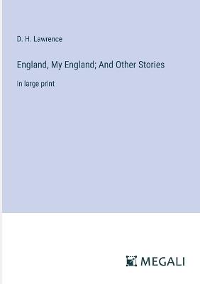 England, My England; And Other Stories: in large print - D H Lawrence - cover