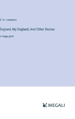 England, My England; And Other Stories: in large print - D H Lawrence - cover