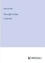 The Light of Asia: in large print