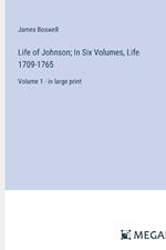 Life of Johnson; In Six Volumes, Life 1709-1765: Volume 1 - in large print