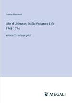 Life of Johnson; In Six Volumes, Life 1765-1776: Volume 2 - in large print