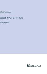 Becket; A Play in Five Acts: in large print