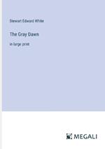 The Gray Dawn: in large print