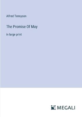The Promise Of May: in large print - Alfred Tennyson - cover