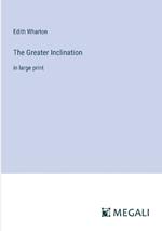 The Greater Inclination: in large print