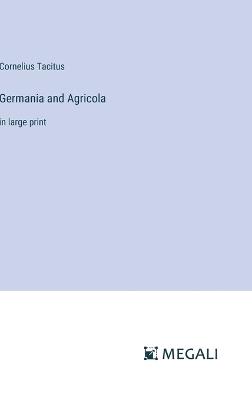 Germania and Agricola: in large print - Cornelius Tacitus - cover