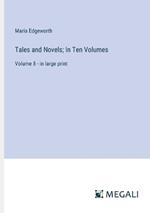 Tales and Novels; In Ten Volumes: Volume 8 - in large print