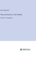 Tales and Novels; In Ten Volumes: Volume 8 - in large print