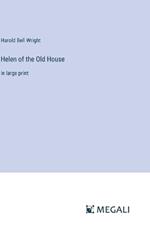 Helen of the Old House: in large print
